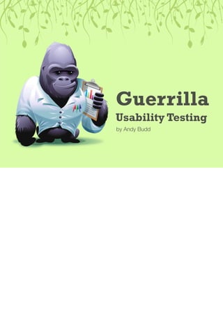 Guerrilla
Usability Testing
by Andy Budd
 
