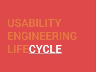 USABILITY
ENGINEERING
LIFECYCLE
 