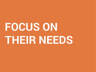 FOCUS ON
THEIR NEEDS
 