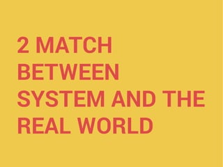 2 MATCH
BETWEEN
SYSTEM AND THE
REAL WORLD
 