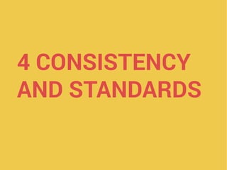4 CONSISTENCY
AND STANDARDS
 