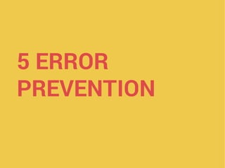 5 ERROR
PREVENTION
 