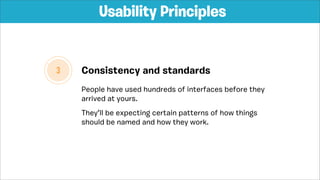 Consistency and standards
Usability Principles
 