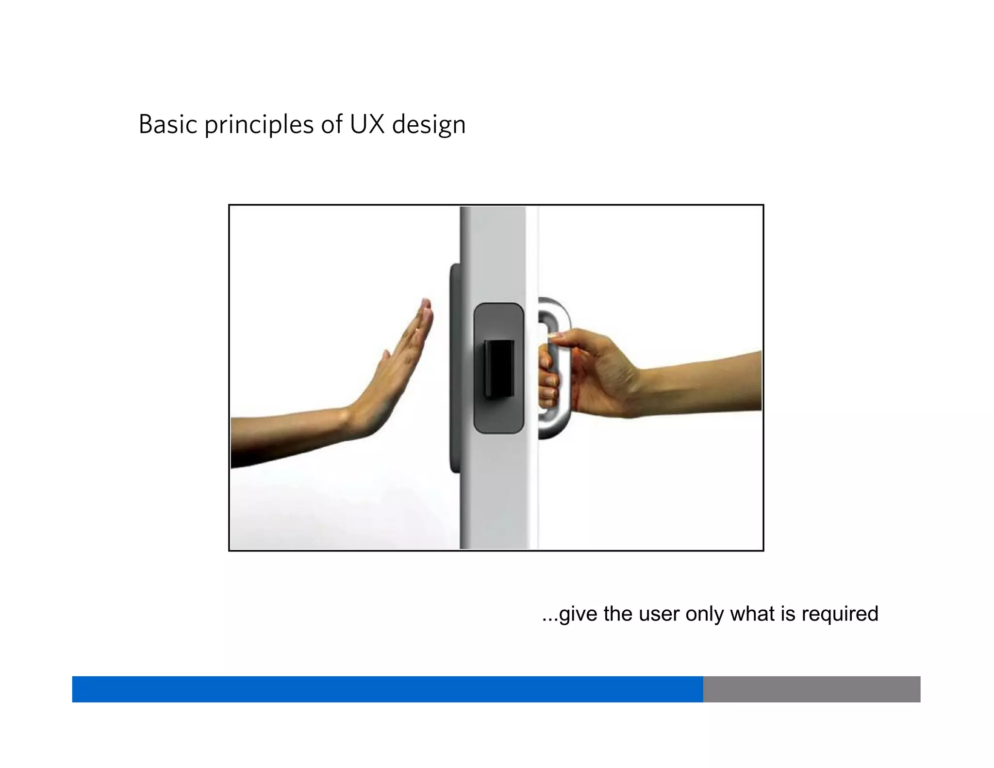 Don't forget who your user is...
...know his psyche
Vriti BhargavaUsability & User Experience
 