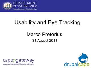 Usability and Eye Tracking

    Marco Pretorius
       31 August 2011
 