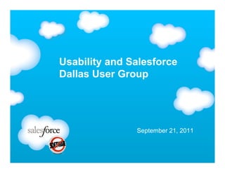 Usability and Salesforce
Dallas User Group




               September 21, 2011
 