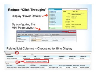 Reduce “Click Throughs”
   Display “Hover Details”
   …
   By configuring the
   Mini Page Layout




Related List Columns...