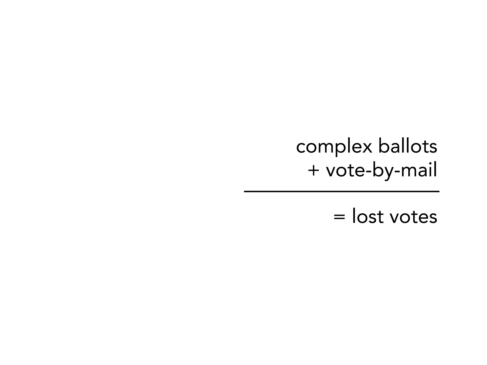complex ballots
 + vote-by-mail

   = lost votes
 