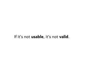 If it’s not usable, it’s not valid.

 