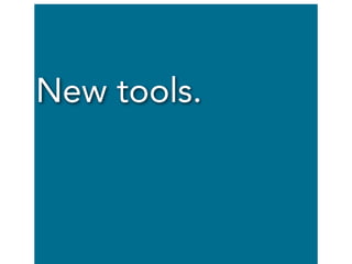 New tools.

 