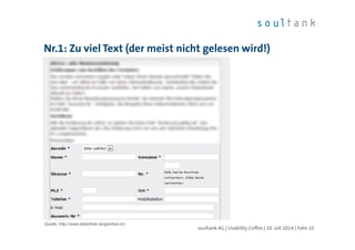 Nr.1: Zu viel Text (der meist nicht gelesen wird!)
| Folie 10soultank AG | Usability Coffee | 10. Juli 2014
Quelle: http://www.bibliothek-langenthal.ch)
 