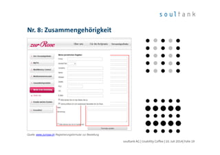 Nr. 8: Zusammengehörigkeit
| Folie 19soultank AG | Usability Coffee | 10. Juli 2014
Quelle: www.zurrose.ch Registrierungsformular zur Bestellung.
 