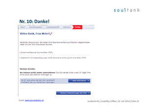 Nr. 10: Danke!
| Folie 22soultank AG | Usability Coffee | 10. Juli 2014Quelle: www.axa-winterthur.ch
 