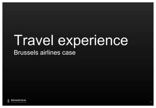 1
Travel experience
Brussels airlines case
 