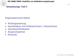 Umsetzung: Teil I Organisatorische Ebene Prüfungsordnung Koordination mit Professorinnen / Dozentinnen Verantwortlichkeiten Ansprechpartner Personal 