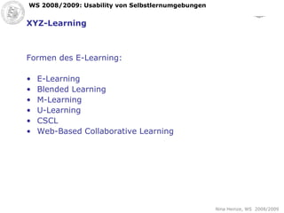XYZ-Learning Formen des E-Learning:  E-Learning Blended Learning M-Learning U-Learning CSCL Web-Based Collaborative Learning 