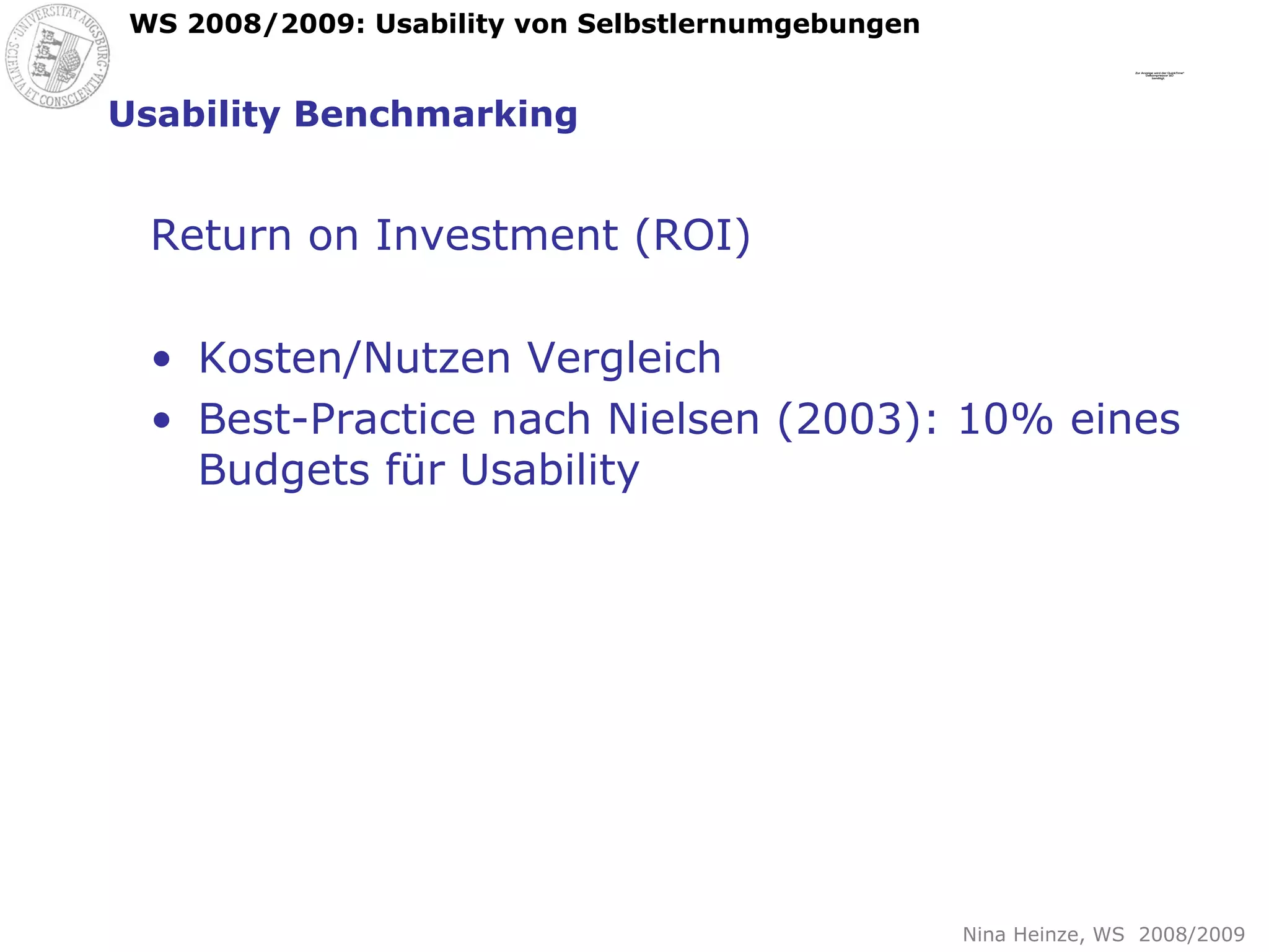 Usability Benchmarking Return on Investment (ROI) Kosten/Nutzen Vergleich Best-Practice nach Nielsen (2003): 10% eines Budgets für Usability 