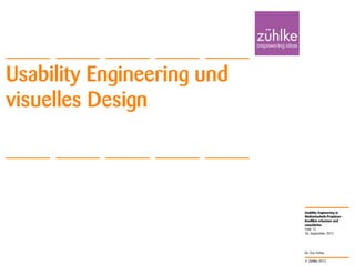 © Zühlke 2012
Usability Engineering in
Medizintechnik-Projekten -
Konflikte erkennen und
entschärfen
Dr. Eric Fehse
Usability Engineering und
visuelles Design
26. September 2012
Folie 12
 