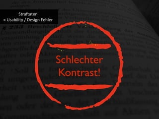 Stra?aten
=	
  Usability	
  /	
  Design	
  Fehler
Schlechter
Kontrast!
 