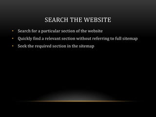 SEARCH THE WEBSITE
• Search for a particular section of the website
• Quickly find a relevant section without referring to...
