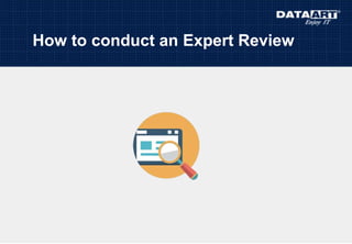 How to conduct an Expert Review
 