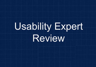Usability Expert
Review
 