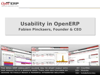 Usability in OpenERP
               Fabien Pinckaers, Founder & CEO
               Fabien Pinckaers, Founder & CEO




Nom du fichier – à compléter   Management Presentation   1
 