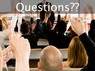 Questions??
 