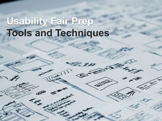 Usability Fair Prep Tools and Techniques 