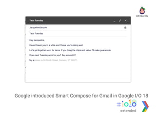 Google introduced Smart Compose for Gmail in Google I/O 18
extended
 
