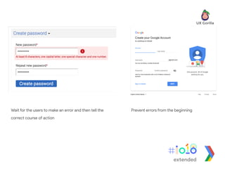 Wait for the users to make an error and then tell the
correct course of action
Prevent errors from the beginning
extended
 