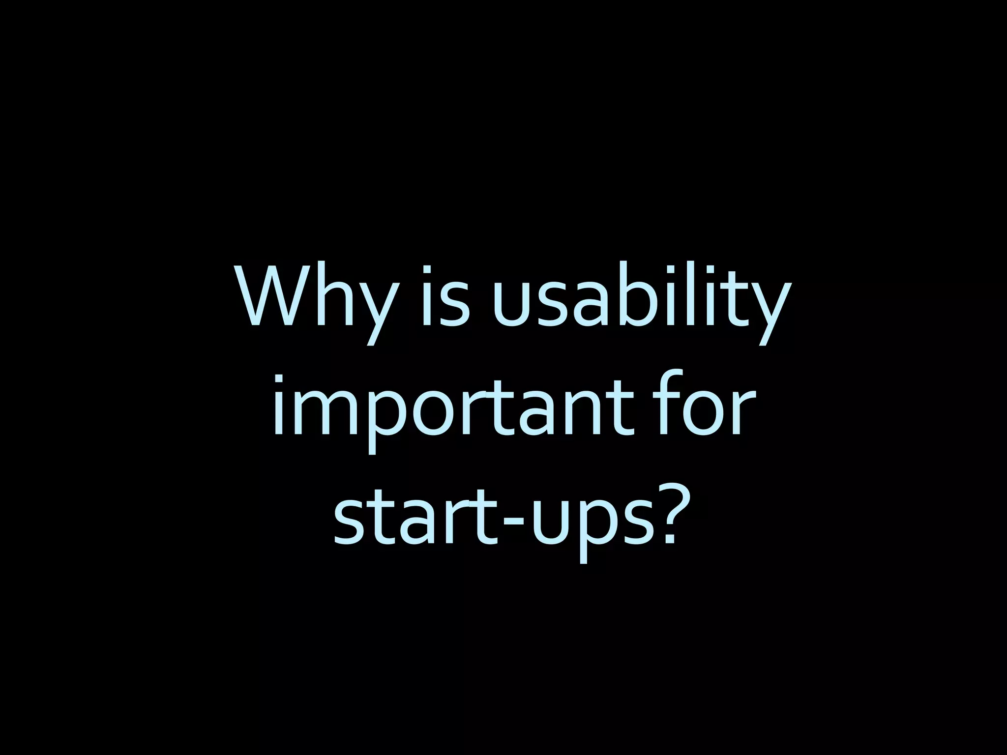 Why is usabilityimportant forstart-ups?
