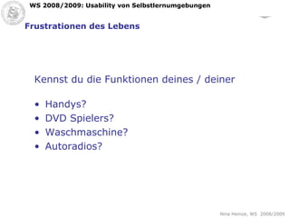 Frustrationen des Lebens Kennst du die Funktionen deines / deiner Handys? DVD Spielers? Waschmaschine? Autoradios?  