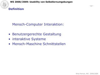 Definition Mensch-Computer Interaktion: Benutzergerechte Gestaltung interaktive Systeme Mensch-Maschine Schnittstellen 