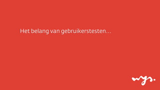 Het belang van gebruikerstesten...

 