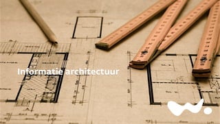Informatie architectuur

 