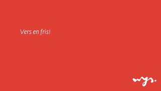 Vers en fris!

 