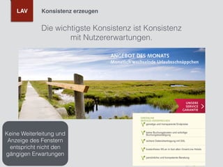 Die wichtigste Konsistenz ist Konsistenz
mit Nutzererwartungen.
Konsistenz erzeugenLAV
Keine Weiterleitung und
Anzeige des Fenstern
entspricht nicht den
gängigen Erwartungen
 