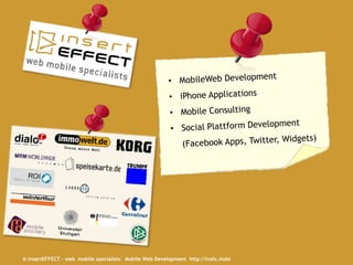 © insertEFFECT – web mobile specialists Mobile Web Development http://insfx.mobi
       © insertEFFECT                           2
 