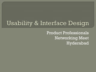Product Professionals
    Networking Meet
          Hyderabad
 