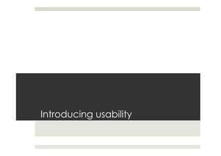 Introducing usability
 