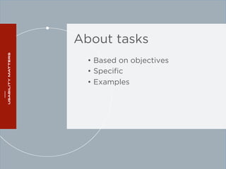 About tasks 
• Based on objectives 
• Specific 
• Examples 
 