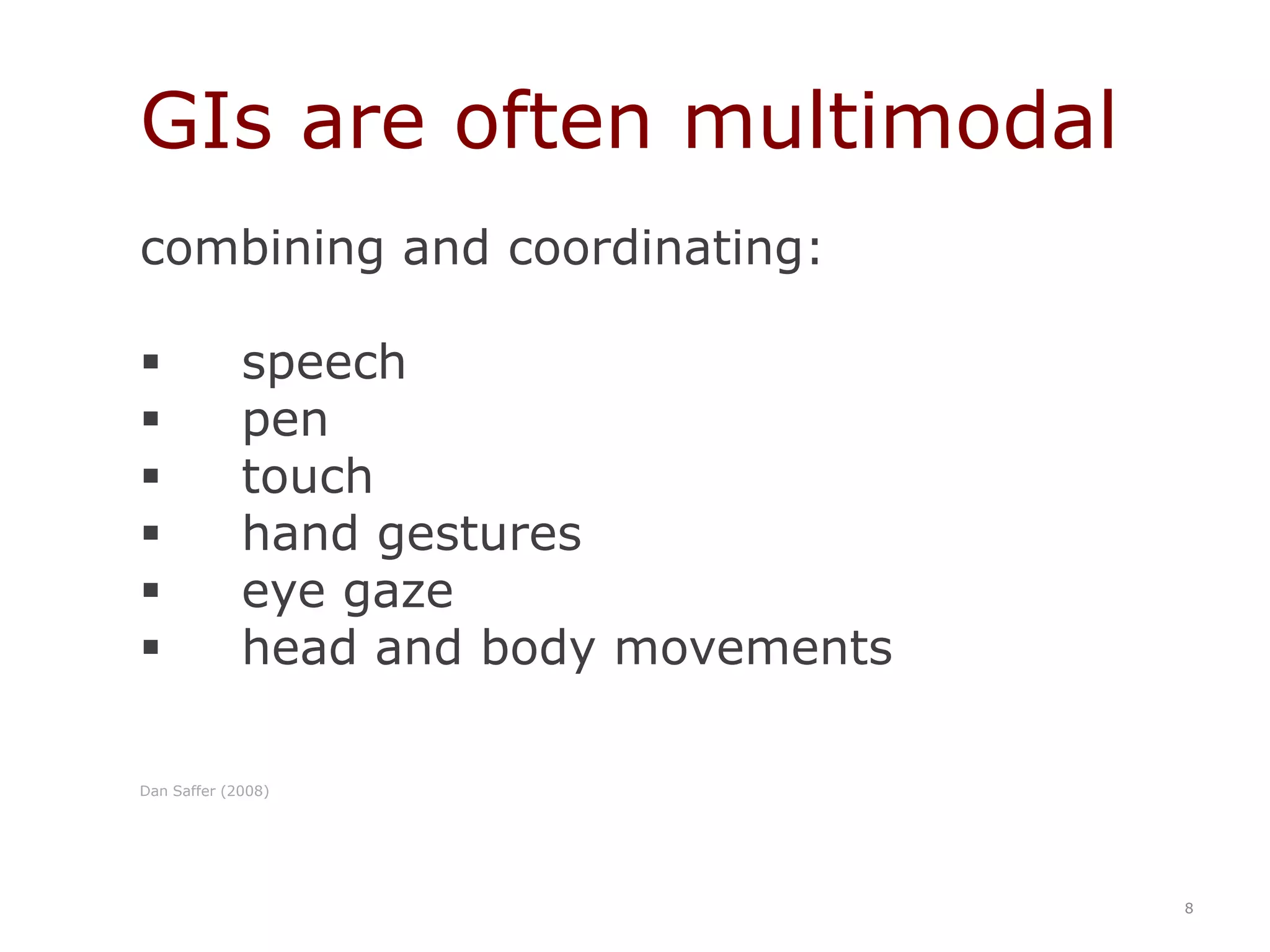 typical sensors: pressure, light, proximity, acoustic, tilt, motion, orientation Dan Saffer (2008)7