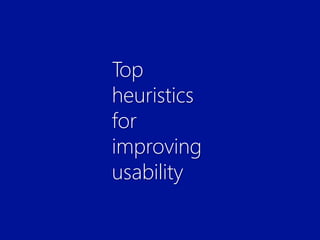 Top
heuristics
for
improving
usability
 