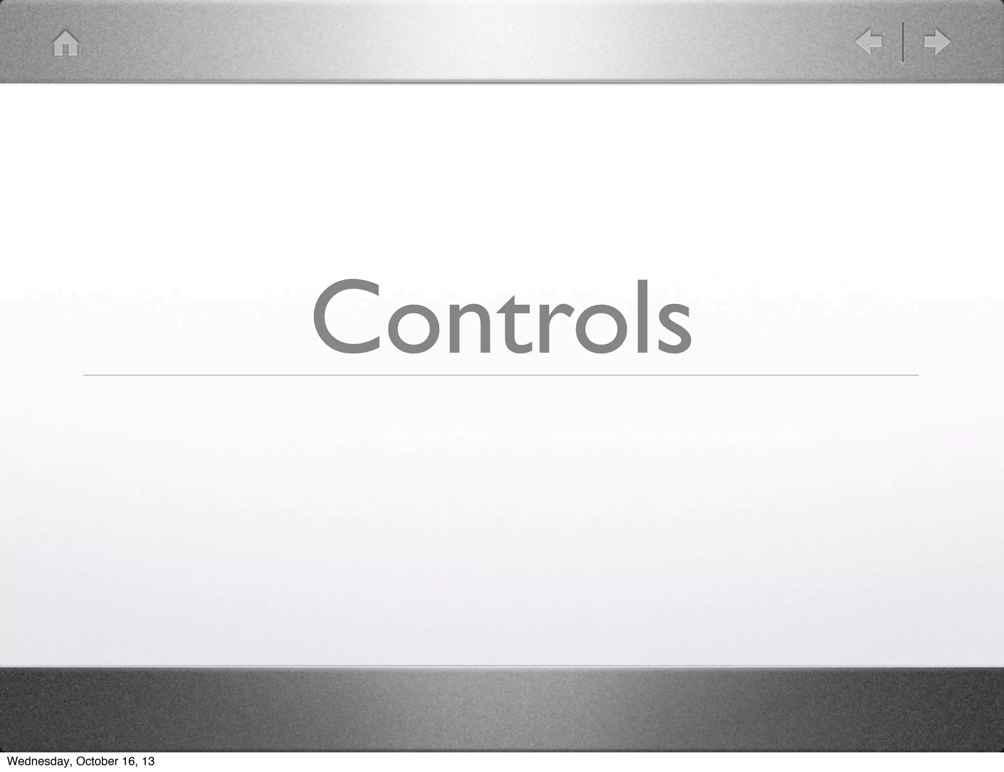 Controls

Wednesday, October 16, 13

 