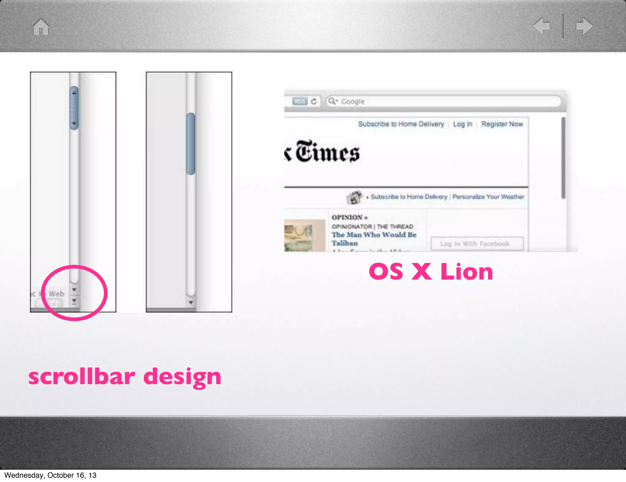 OS X Lion

scrollbar design

Wednesday, October 16, 13

 