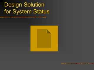Design Solution
for System Status
 