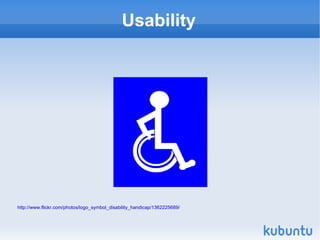 Usability http://www.flickr.com/photos/logo_symbol_disability_handicap/1362225689/ 