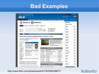 Bad Examples http://www.flickr.com/photos/austin2179/2363538677/ 