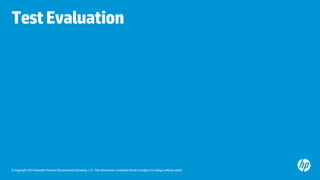 © Copyright 2014 Hewlett-Packard Development Company, L.P. The information contained herein is subject to change without notice.
TestEvaluation
 